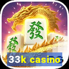 33k casino